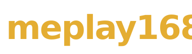 meplay168